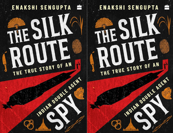 Book Review: The Silk Route Spy: The True Story of an Indian Double Agent by Dr. Enakshi Sengupta