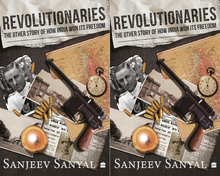 Revolutionaries: The Other Story of How India Won Its Freedom by Sanjeev Sanyal