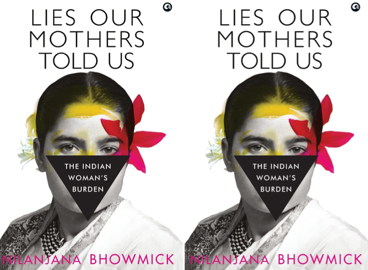 Book Review of LIES OUR MOTHERS TOLD US: The Indian Woman’s Burden by Nilanjana Bhowmick