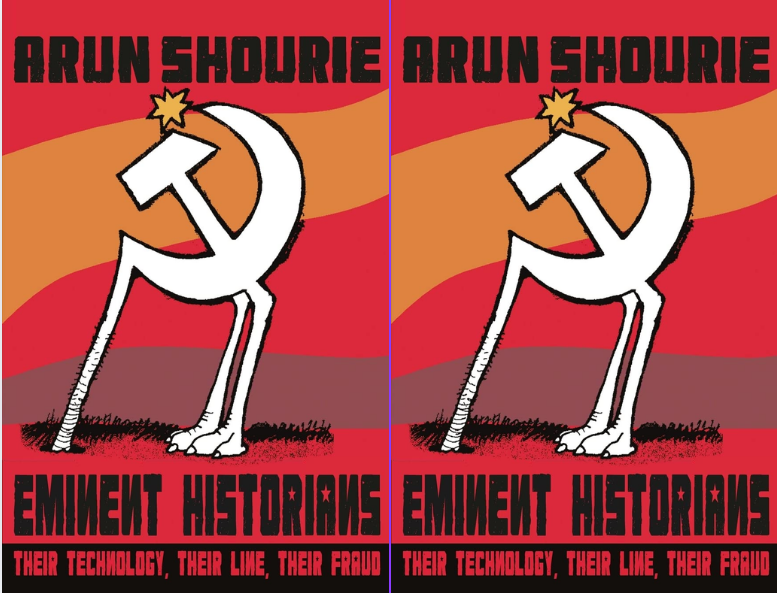 Eminent Historians: Their Technology, Their Line, Their Fraud by Arun Shourie