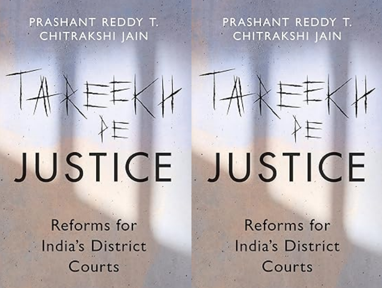 Book Review of Tareekh Pe Justice: Reforms for India’s District Courts by Prashant Reddy and Chitrakshi Jain